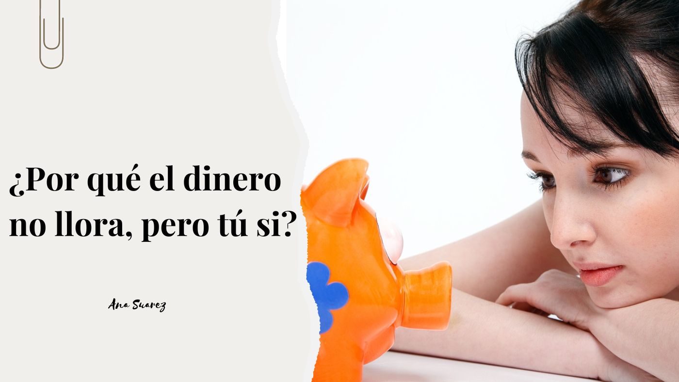 por que el dinero no llora y tú si